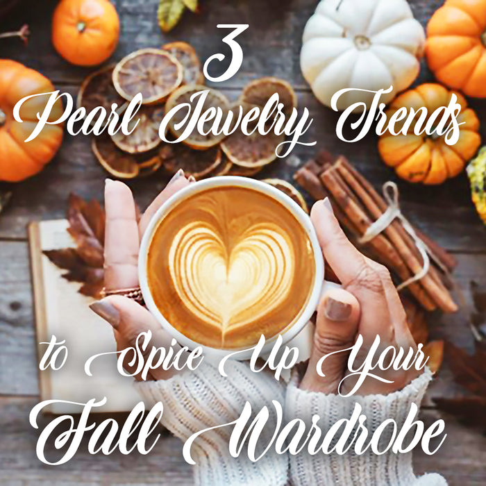 3 Pearl Jewelry Trends to Spice Up Your Fall Wardrobe